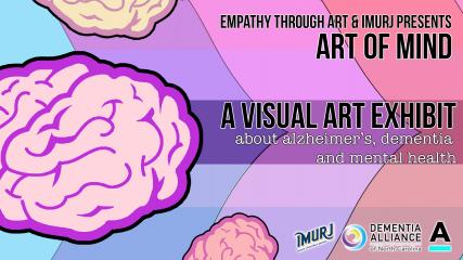 Art of Mind - A Visual Art Exhibit on Alzheimer's and Dementia
