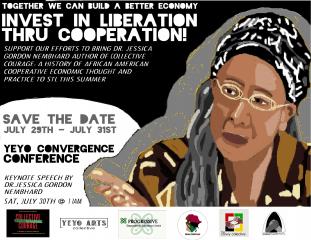 Invest In Liberation through Cooperation: save the date July 29-31 Yeyo Convergence Conference, keynote speech for by Dr. Jessica Gordon Nembhard