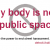 My body is not a public space.
